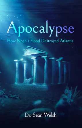 Apocalypse: How Noah's Flood Destroyed Atlantis